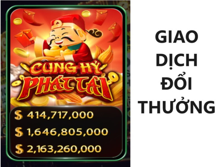 Giao dịch đổi thưởng game cung hỷ phát tài nhà cái nào tốt hơn? Giao dịch đổi thưởng game cung hỷ phát tài nhà cái nào tốt hơn?